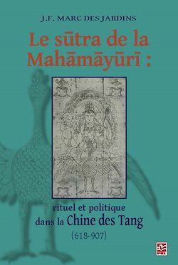 Télécharger le livre :  Le sutra de la Mahamayuri : rituel et politique dans la Chine des Tang (618-907)