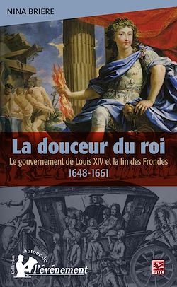 Télécharger le livre :  La douceur du roi : Le gouvernement de Louis XIV et la fin..