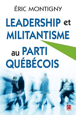 Télécharger le livre :  Leadership et militantisme au Parti québécois