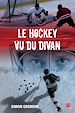 Télécharger le livre :  Le hockey vu du divan