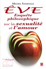 Télécharger le livre :  Êve : Enquête philosophique sur la sexualité et l'amour