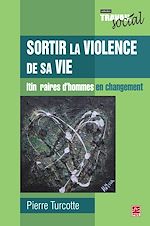 Download this eBook Sortir la violence de sa vie : Itinéraires d'hommes en...