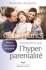 Download this eBook Ces enfants déstabilisés par l'hyperparentalité