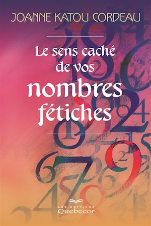 Download the eBook: Le sens caché de vos nombres fétiches