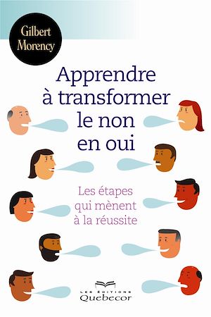 Téléchargez le livre :  Apprendre à transformer le non en oui