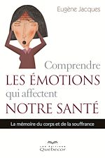Download this eBook Comprendre les émotions qui affectent notre santé