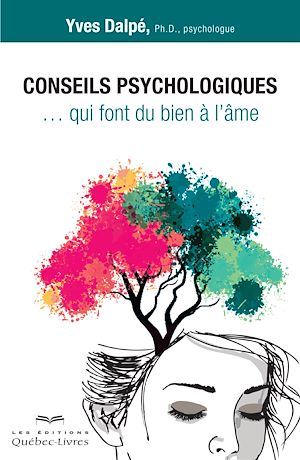 Téléchargez le livre :  Conseils psychologiques qui font du bien à l'âme