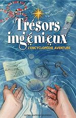 Télécharger le livre :  Trésors ingénieux - L'encyclopédie aventure