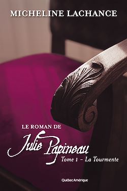 Télécharger le livre :  Le Roman de Julie Papineau Tome 1 - La Tourmente