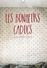 Download this eBook Les bonheurs caducs