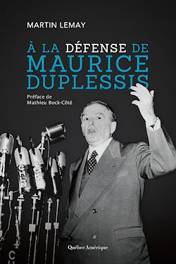 Télécharger le livre :  À la défense de Maurice Duplessis