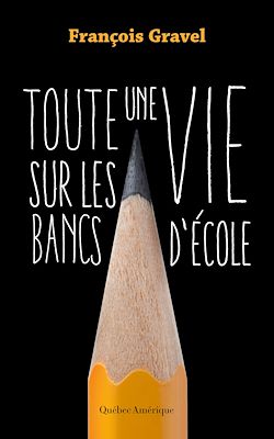 Télécharger le livre :  Toute une vie sur les bancs d'école