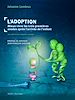 Télécharger le livre :  L'Adoption : Mieux vivre les trois premières années après l'arrivée de l'enfant