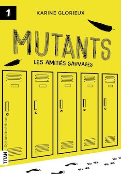 Télécharger le livre :  Mutants, tome 1 - Les amitiés sauvages