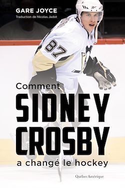 Télécharger le livre :  Comment Sidney Crosby a changé le hockey