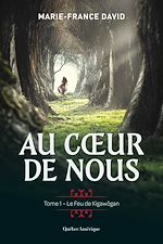 Download this eBook Au coeur de nous 1 - Le Feu de Kigawôgan