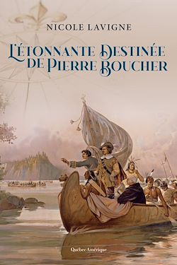 Télécharger le livre :  L'Étonnante Destinée de Pierre Boucher