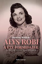 Télécharger le livre :  Alys Robi a été formidable