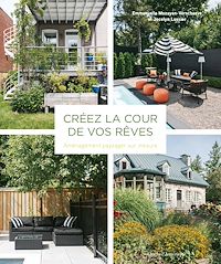 Téléchargez le livre :  Créez la cour de vos rêves - Aménagement paysager sur mesure