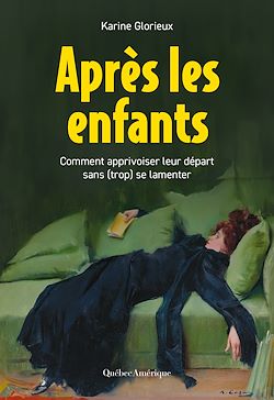 Télécharger le livre :  Après les enfants - Comment apprivoiser leur départ sans (trop) se lamenter