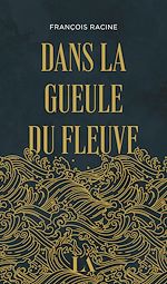 Télécharger le livre :  Dans la gueule du fleuve