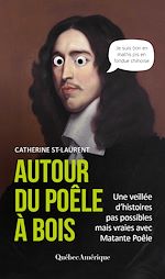 Télécharger le livre :  Autour du poêle à bois – Une veillée d'histoires pas possibles mais vraies avec Matante Poêle