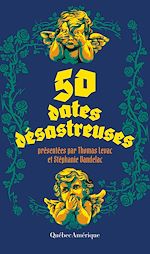Télécharger le livre :  50 dates désastreuses - présentées par Thomas Levac et Stéphanie Vandelac