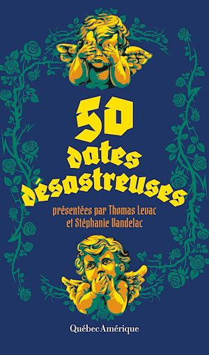 Téléchargez le livre :  50 dates désastreuses - présentées par Thomas Levac et Stéphanie Vandelac