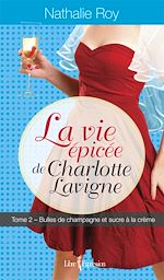 Télécharger le livre :  La Vie épicée de Charlotte Lavigne, tome 2