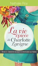 Télécharger le livre :  La Vie épicée de Charlotte Lavigne, tome 3