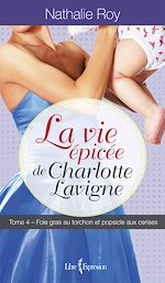 Télécharger le livre :  La Vie épicée de Charlotte Lavigne, tome 4