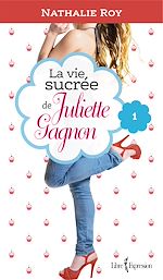 Télécharger le livre :  La Vie sucrée de Juliette Gagnon, tome 1