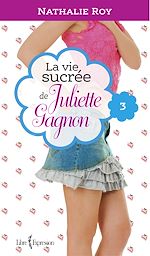 Télécharger le livre :  La Vie sucrée de Juliette Gagnon, tome 3