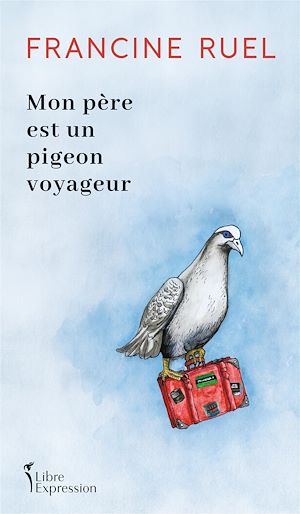 Téléchargez le livre :  Mon père est un pigeon voyageur