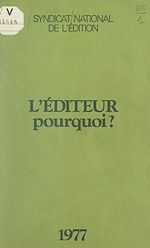 Télécharger le livre :  L'éditeur, pourquoi ?