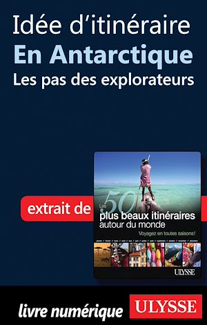 Téléchargez le livre :  Idée d'itinéraire en Antarctique : les pas des explorateurs