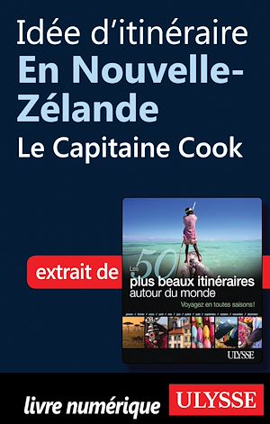 Téléchargez le livre :  Idée d'itinéraire en Nouvelle-Zélande : le Capitaine Cook