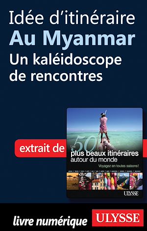 Téléchargez le livre :  Idée d'itinéraire au Myanmar : un kaléidoscope de rencontres