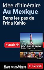 Download this eBook Idée d'itinéraire au Mexique : Dans les pas de Frida Kahlo