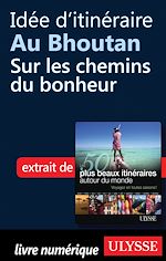 Télécharger le livre :  Idée d'itinéraire au Bhoutan : Sur les chemins du bonheur