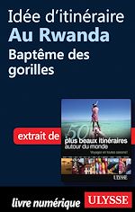 Download this eBook Idée d'itinéraire au Rwanda : Baptême des gorilles