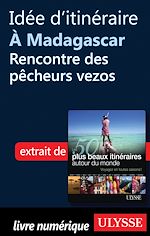 Download this eBook Idée d'itinéraire à Madagascar: Rencontre des pêcheurs vezos
