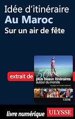 Download this eBook Idée d'itinéraire au Maroc : Sur un air de fête