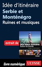 Download this eBook Idée d'itinéraire Serbie et Monténégro : Ruines et musiques