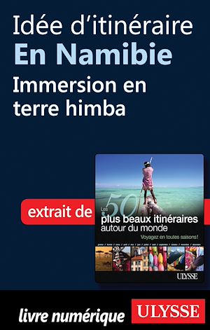 Téléchargez le livre :  Idée d'itinéraire en Namibie : Immersion en terre himba