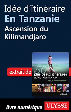 Téléchargez le livre :  Idée d'itinéraire en Tanzanie : Ascension du Kilimandjaro