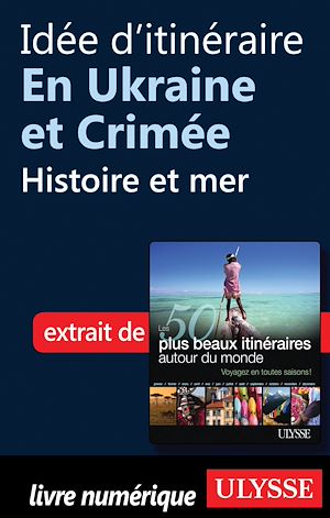 Téléchargez le livre :  Idée d'itinéraire en Ukraine et Crimée : Histoire et mer