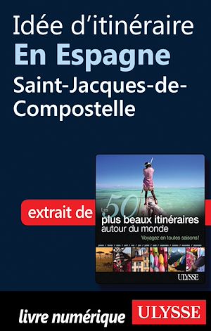 Téléchargez le livre :  Idée d'itinéraire en Espagne : Saint-Jacques-de-Compostelle