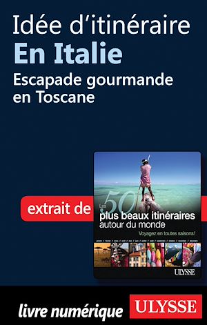 Téléchargez le livre :  Idée d'itinéraire en Italie : Escapade gourmande en Toscane