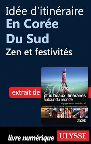 Téléchargez le livre :  Idée d'itinéraire en Corée du Sud : Zen et festivités